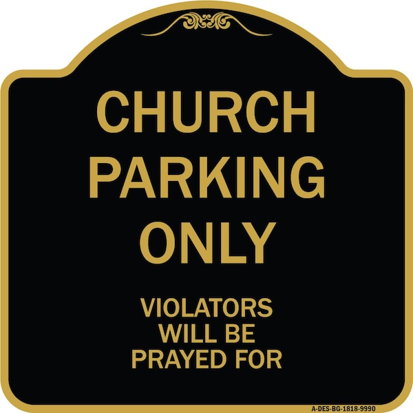 Designer Series-Church Parking Only Violators Will Be Prayed For, 18" x 18", BG-1818-9990